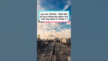Cao tốc TPHCM - MỘC BÀI đi qua những địa phận của tỉnh Tây Ninh !!! ( Phần 1 ) #maihoanghao #shorts