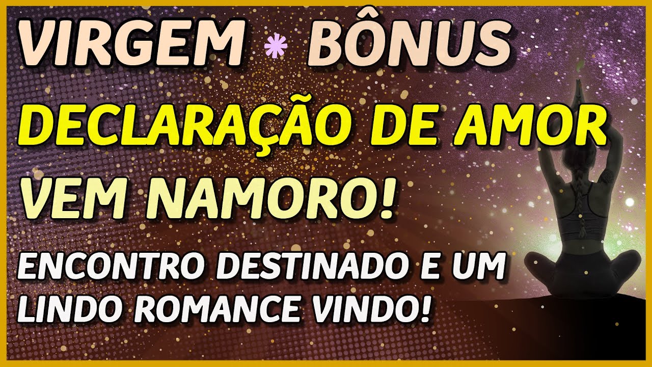 VIRGEM ♍️ // 💖 DECLARAÇÃO DE AMOR! 💖 - ENCONTRO DESTINADO E UM ROMANCE CHEGANDO! 🙏💖⚖️