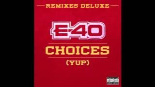 E-40 'Choices' (Yup) Feat.  Slim Thug, Z Ro & Kirko Bangz [Remix]