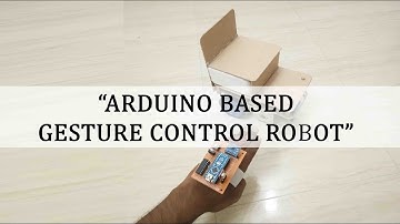 ARDUINO BASED GESTURE CONTROL ROBOT | FINAL YEAR PROJECT IDEA