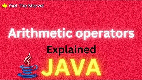 Arithmetic Operators in Java explained: Easy Guide for Beginners | Get The Marvel