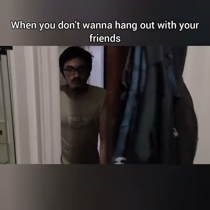 when-you-don-t-wanna-hang-out-with-your-friends-youtube