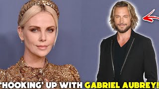 Charlize Theron ‘Hooking Up’ With Gabriel Aubry