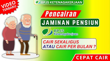 Jaminan Pensiun BPJS Ketenagakeraan Cair Per Bulan Atau Sekaligus ?