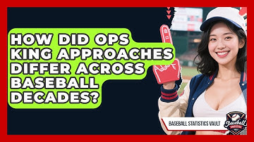 How Did OPS King Approaches Differ Across Baseball Decades? - Baseball Statistics Vault