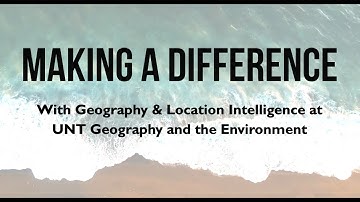 Making a Difference: UNT Geography and Location Intelligence