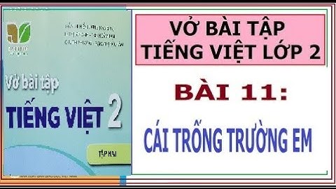VỞ BÀI TẬP TIẾNG VIỆT LỚP 2, BÀI 11: CÁI TRỐNG TRƯỜNG EM | KẾT NỐI TRI THỨC VỚI CUỘC SỐNG