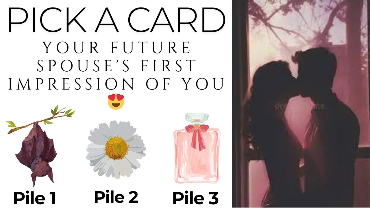 Pick a Card: Your Future Spouse's First Impression Of You 😍🤩