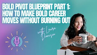 Podcast1 Bold Pivot Blueprint — When You’re Done Being ‘Fine’ and Ready to Feel Fully Alive