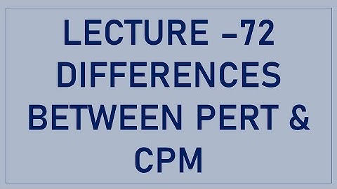 EDS | Lecture-72 | Difference between PERT and CPM