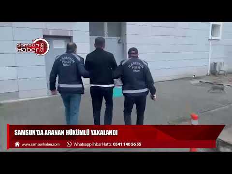 Samsun'da aranan hükümlü yakalandı