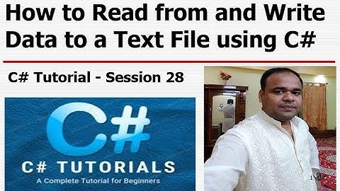 C# Tutorial - Session 28 - How to Read from and Write Data to a Text File using C#
