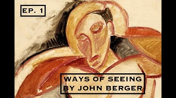 Ways of Seeing by John Berger BBC documentary Ep. 1 - Camera and Painting