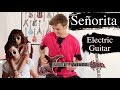 Señorita - Shawn Mendes & Camila Cabello - Electric Guitar Cover