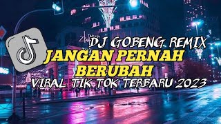 DJ JANGAN PERNAH BERUBAH VIRAL TIK TOK FULL BASS TERBARU 2023