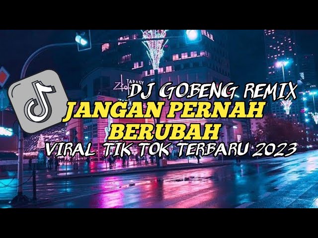 DJ JANGAN PERNAH BERUBAH VIRAL TIK TOK FULL BASS TERBARU 2023 class=