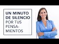 UN MINUTO DE SILENCIO POR TUS PENSAMIENTOS