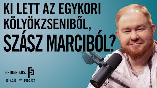 KI LETT AZ EGYKORI GYEREKZSENIBŐL, SZÁSZ MARCIBÓL? / a Friderikusz Podcast 40. adása