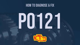 how to diagnose and fix p0121 engine code - obd ii trouble code explain