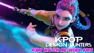 K Pop Demon Hunters Rumi AMV Watch Me Work