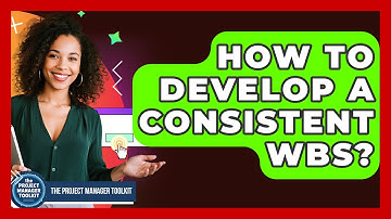 How To Develop A Consistent WBS? - The Project Manager Toolkit