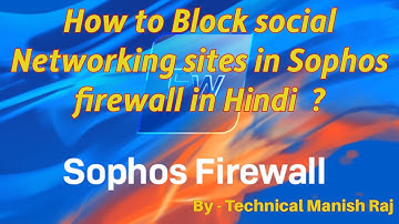 How to Block social Networking sites in Sophos firewall in Hindi - Youtube
