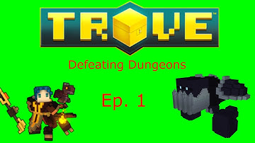 Trove Defeating Dungeons Episode 1