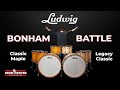 Ludwig Bonham Drum Set BATTLE - Classic Maple vs. Legacy Classic