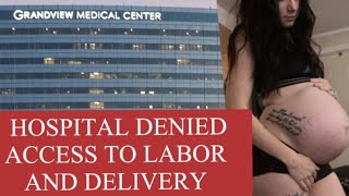 DENIED ACCESS | LABOR & DELIVERY | 36 WEEKS