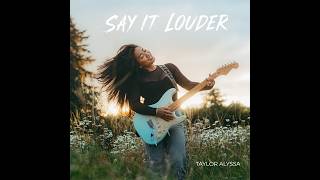 Taylor Alyssa - Say It Louder (Official Audio   Lyrics)