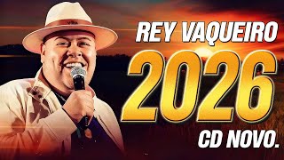 REY VAQUEIRO 2026 - REPERTÓRIO VERÃO PRA PAREDÃO ATUALIZADO - REY VAQUEIRO JANEIRO 2026