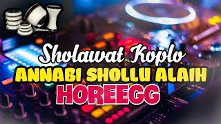 ANNABI SHOLLU ALAIH - SHOLAWAT HADROH KOPLO HOREG FULL BASS
