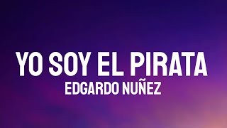 Edgardo Nuñez - Yo Soy El Pirata (Letra/Lyrics)