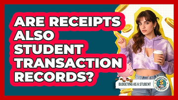 Are Receipts Also Student Transaction Records? - Budgeting as a Student
