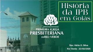 História da IPB em Goiás - 1ª IPB Rio Verde-GO