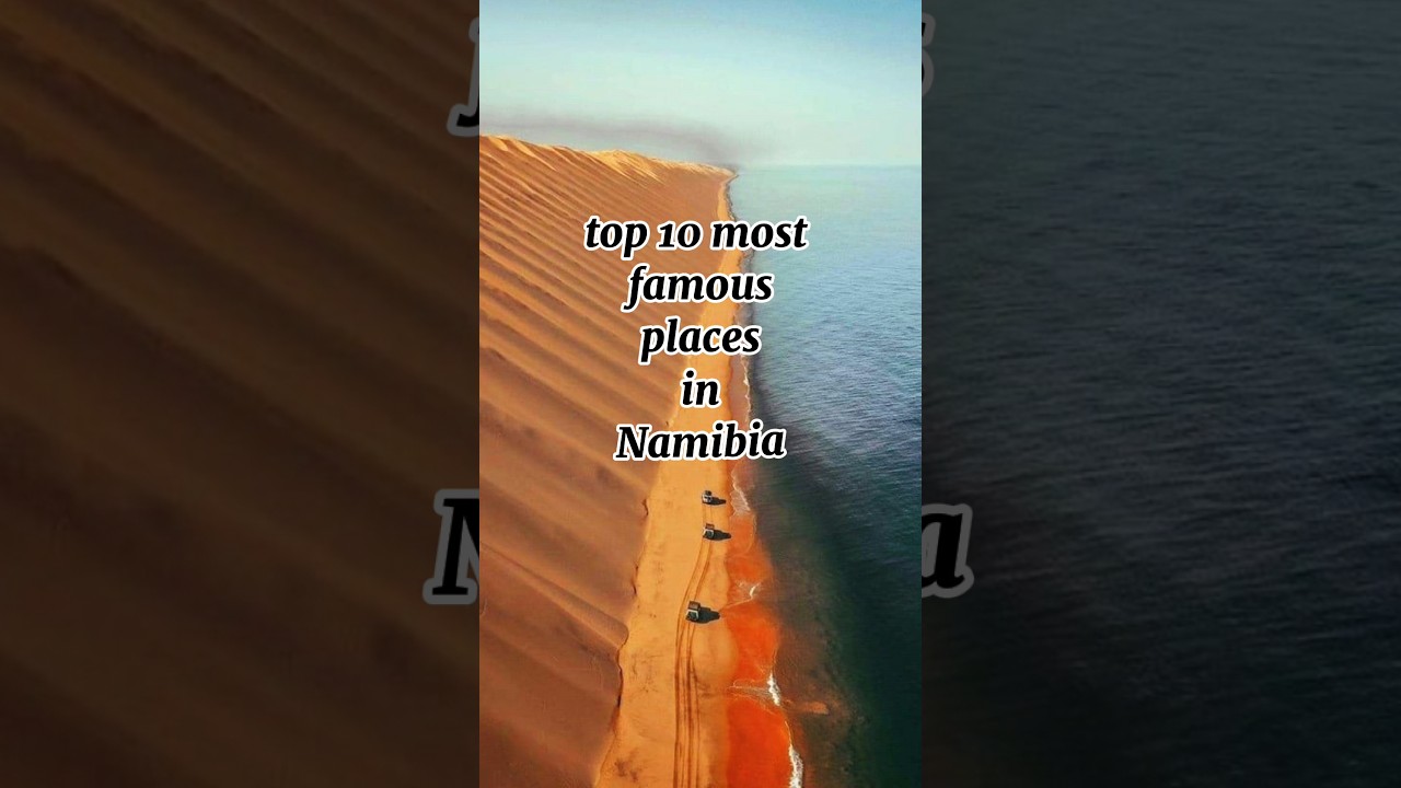 top 10 most famous places in Namibia 