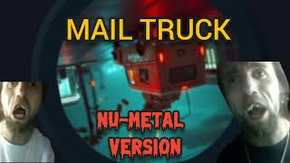 Mail Truck - Nu Metal Linkin Park Style