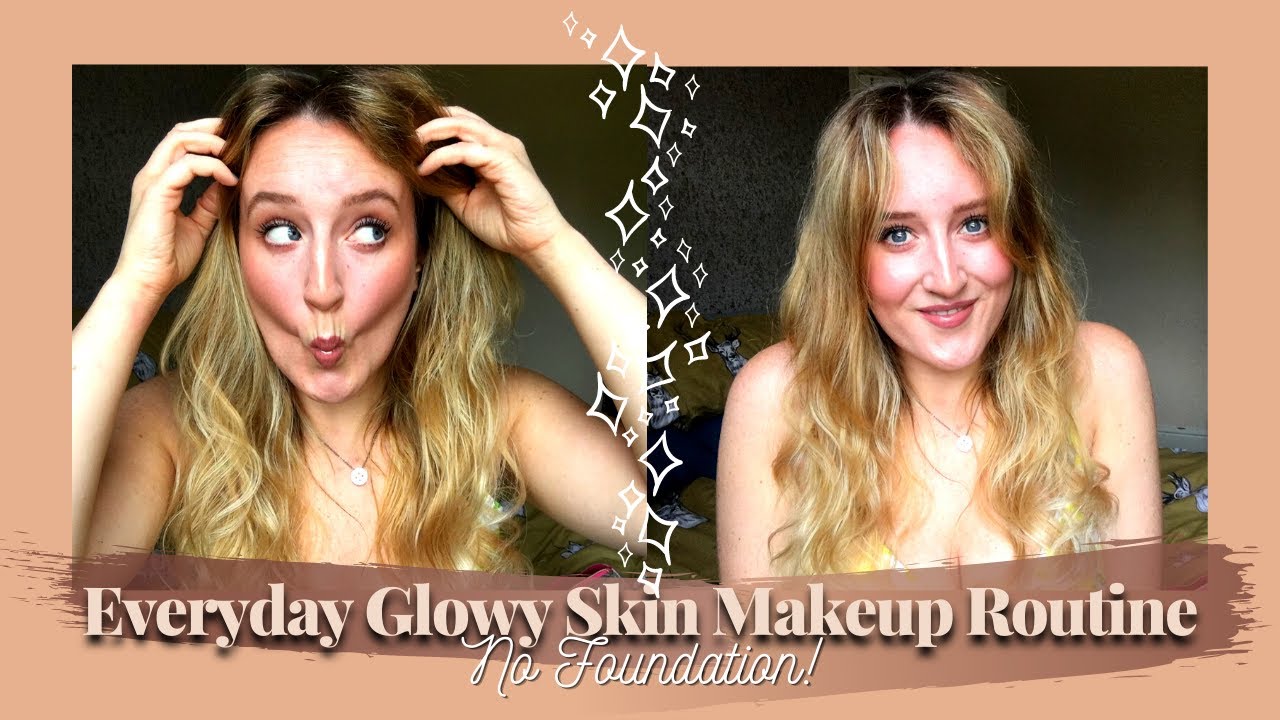 Everyday Glowy Skin Makeup Routine - No Foundation Natural Make Up - Milli Davison