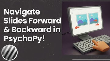 How to Navigate Slides Forward & Backward in PsychoPy (With Code Components!)