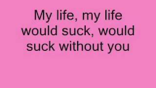 Kelly Clarkson My Life Would Suck Without You Lyrics