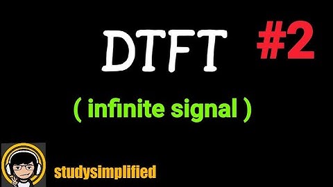 #2 (DTFT)Discrete Time Fourier Transform- (examples and solutions)