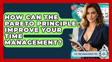 How Can The Pareto Principle Improve Your Time Management? - The Time Management Pro