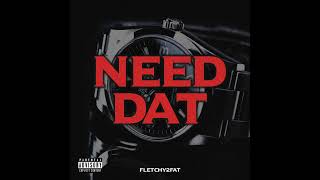 Fletchy - Need Dat (Official Audio)[prod. Cookupmason]