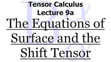 Tensor Calculus Lecture 9a: The Equations of Surface and the Shift Tensor