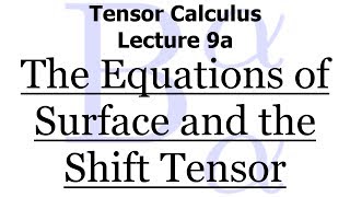Tensor Calculus Lecture 9a: The Equations of Surface and the Shift Tensor