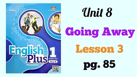 YEAR 5 ENGLISH PLUS 1 : UNIT 8 - GOING AWAY | LESSON 3 | PAGE 85 - DayDayNews