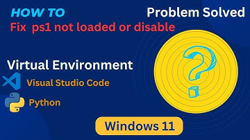 VIRTUAL ENVIRONMENT PS1 NOT LOADED PROBLEM- Visual Studio Code-Windows 11