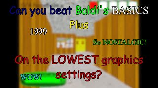 Can you beat Baldi's Basics Plus on the LOWEST graphics settings? - Baldi's Basics Plus Challenge