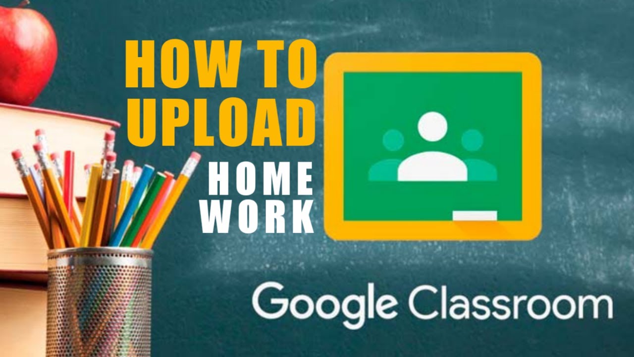 google classroom homework upload