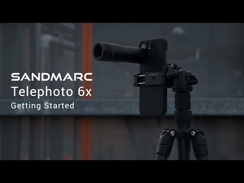 Telephoto 6x - Getting Started | SANDMARC